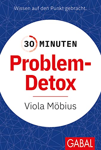 30 Minuten Problem-Detox von GABAL Verlag GmbH