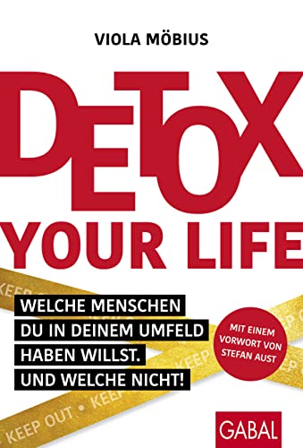 Detox your Life!: Welche Menschen du in deinem Umfeld haben willst. Und welche nicht! (Dein Leben) von GABAL Verlag GmbH