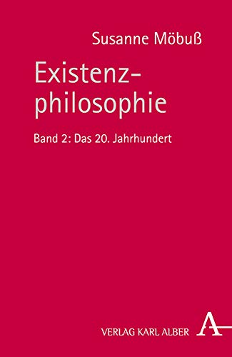 Existenzphilosophie: Band 2: Das 20. Jahrhundert