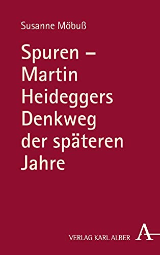 Spuren – Martin Heideggers Denkweg der späteren Jahre