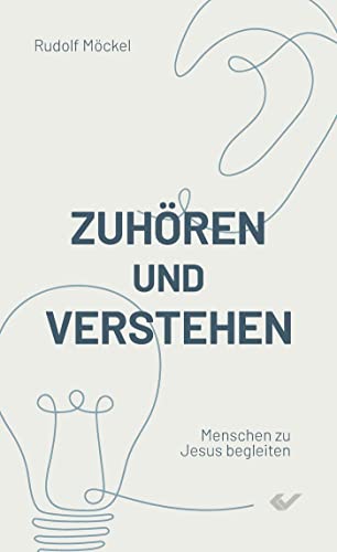 Zuhören und verstehen: Menschen zu Jesus begleiten von Christliche Verlagsgesellschaft