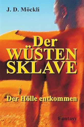 Der Wüstensklave: Der Hölle entkommen
