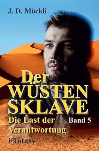 Der Wüstensklave: Die Last der Verantwortung