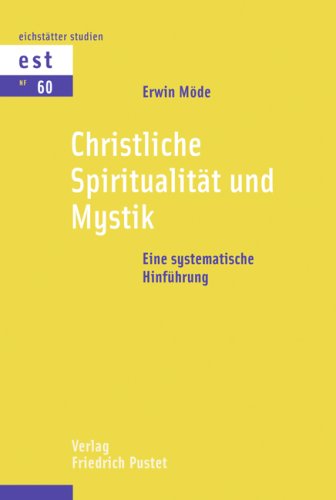 Christliche Spiritualität und Mystik: Eine systematische Hinführung