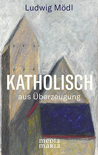 Katholisch: aus Überzeugung von Media Maria