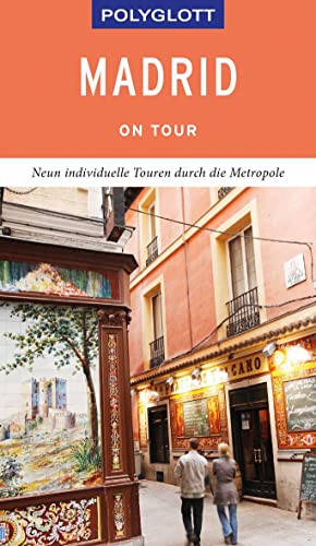 POLYGLOTT on tour Reiseführer Madrid: Neun individuelle Touren durch die Metropole