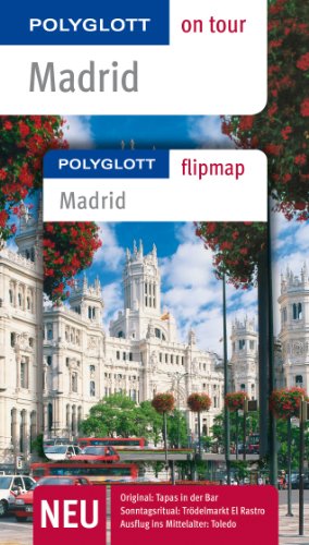 POLYGLOTT on tour Reiseführer Madrid: Polyglott on tour mit Flipmap von Polyglott, ein Imprint von GRÄFE UND UNZER Verlag GmbH