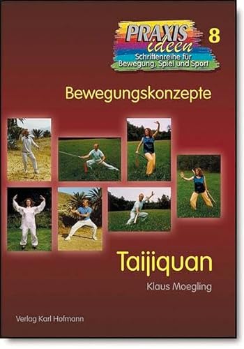 Taijiquan (Praxisideen - Schriftenreihe für Bewegung, Spiel und Sport)