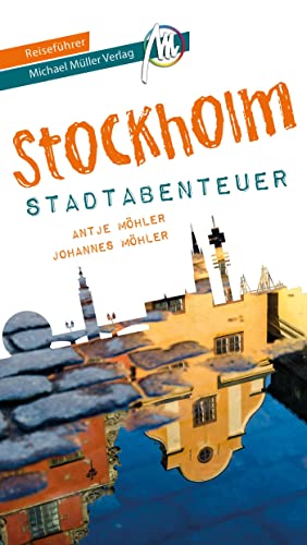 Stockholm - Stadtabenteuer Reiseführer Michael Müller Verlag: 33 Stadtabenteuer zum Selbsterleben (MM-Abenteuer) von Müller, Michael