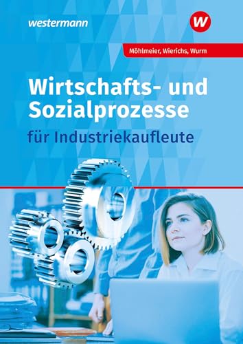 Wirtschafts- und Sozialprozesse für Industriekaufleute: Schulbuch