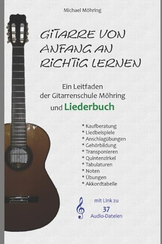 Gitarre von Anfang an richtig lernen - Leitfaden und Liederbuch Gitarre von Anfang an richtig lernen - Leitfaden und Liederbuch von CreateSpace Independent Publishing Platform