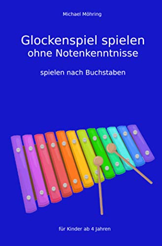 Glockenspiel spielen ohne Notenkenntnisse: spielen nach Buchstaben