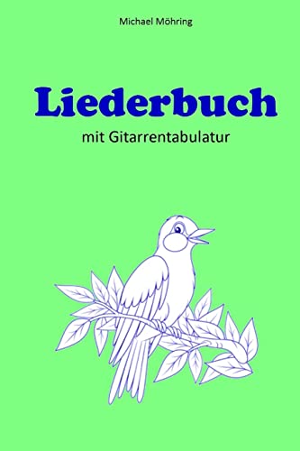 Liederbuch: mit Gitarrentabulatur Liederbuch: mit Gitarrentabulatur von CREATESPACE