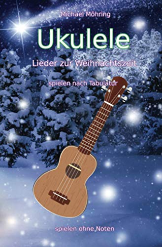 Ukulele – Lieder zur Weihnachtszeit: spielen nach Tabulatur