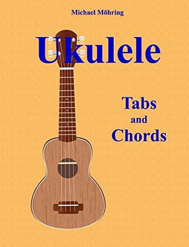 Ukulele: Tabs and Chords von Createspace Independent Publishing Platform