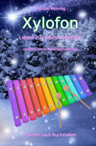 Xylofon – Lieder zur Weihnachtszeit: spielen ohne Notenkenntnisse von epubli