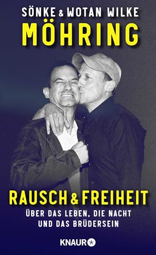 Rausch und Freiheit: Über das Leben, die Nacht und das Brüdersein | Die Autobiografie Rausch und Freiheit: Über das Leben, die Nacht und das Brüdersein | Die Autobiografie