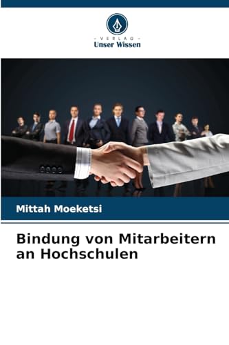 Bindung von Mitarbeitern an Hochschulen: DE von Verlag Unser Wissen