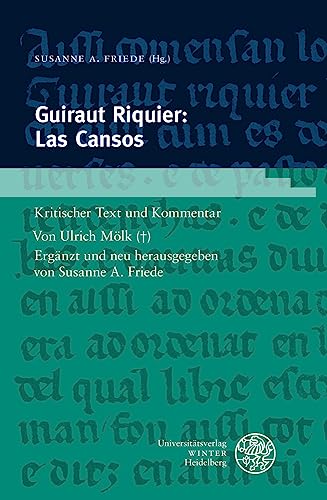 Guiraut Riquier: Las Cansos: Kritischer Text und Kommentar. Ergänzt und neu herausgegeben (Romanische Texte des Mittelalters, Band 6) von UNIVERSITÄTSVERLAG WINTER GMBH HEIDELBERG