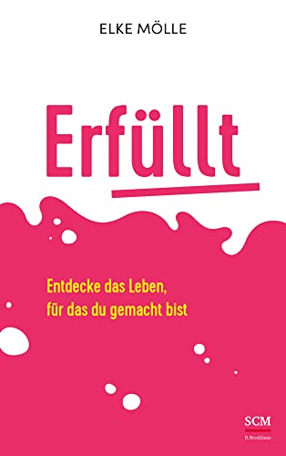 Erfüllt: Entdecke das Leben, für das du gemacht bist von SCM R.Brockhaus