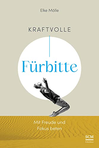 Kraftvolle Fürbitte: Mit Freude und Fokus beten (Gebetsbegleiter) von SCM R.Brockhaus