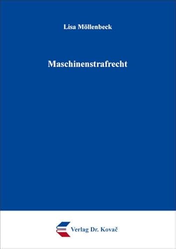 Maschinenstrafrecht (Strafrecht in Forschung und Praxis) von Kovac, Dr. Verlag