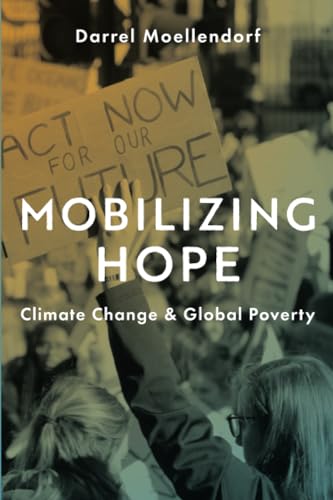 Mobilizing Hope: Climate Change and Global Poverty von Oxford University Press Inc
