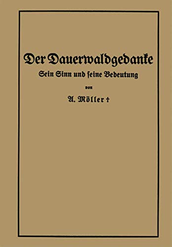 Der Dauerwaldgedanke. Sein Sinn und seine Bedeutung von Springer