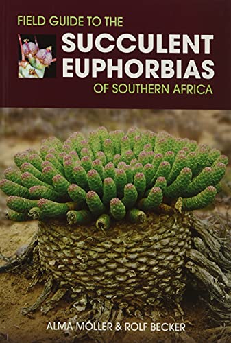 Field Guide to the Succulent Euphorbias of southern Africa von Briza
