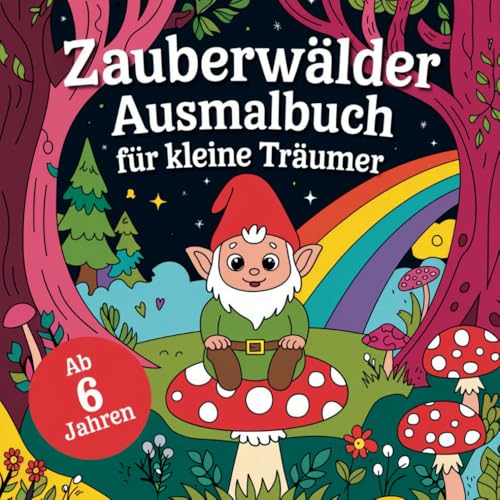 Zauberwälder Ausmalbuch für kleine Träumer ab 6 Jahren mit 50 magischen Ausmalbildern von Independently published
