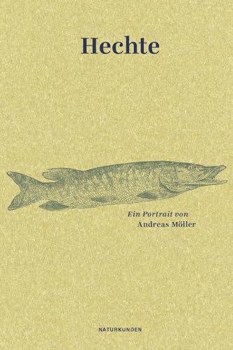 Hechte: Ein Portrait (Naturkunden) von Matthes & Seitz Verlag