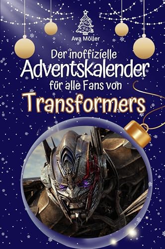 Der inoffizielle Adventskalender für alle Fans von Transformers - Hochwertige Hardcover-Ausgabe - das perfekte Geschenk 2024 von FlipFlop