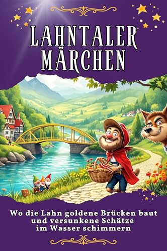 Lahntaler Märchen: Wo die Lahn goldene Brücken baut und versunkene Schätze im Wasser schimmern. Genial lustiges Humorbuch - das perfekte Geschenk für Weihnachten und Geburtstag von FlipFlop