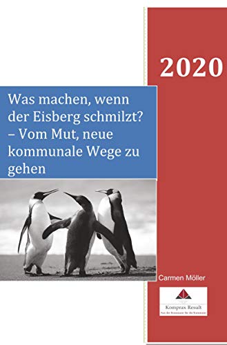 Was machen, wenn der Eisberg schmilzt?: Vom Mut, neue kommunale Wege zu gehen