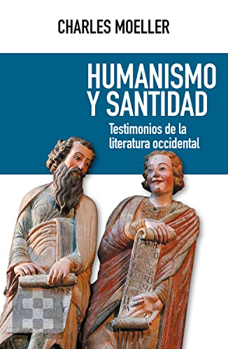 Humanismo y santidad: Testimonios de la literatura occidental (Nuevo Ensayo, Band 119)