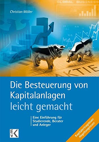 Die Besteuerung von Kapitalanlagen – leicht gemacht.: Eine Einführung für Studierende, Berater und Anleger. (BLAUE SERIE – leicht gemacht)