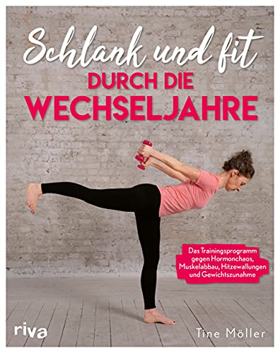 Schlank und fit durch die Wechseljahre: Das Trainingsprogramm gegen Hormonchaos, Muskelabbau, Hitzewallungen und Gewichtszunahme Schlank und fit durch die Wechseljahre: Das Trainingsprogramm gegen Hormonchaos, Muskelabbau, Hitzewallungen und Gewichtszunahme