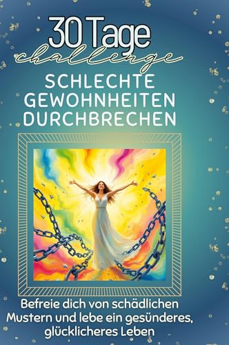 Schlechte Gewohnheiten durchbrechen: Befreie dich von schädlichen Mustern und lebe ein gesünderes, glücklicheres Leben von FlipFlop