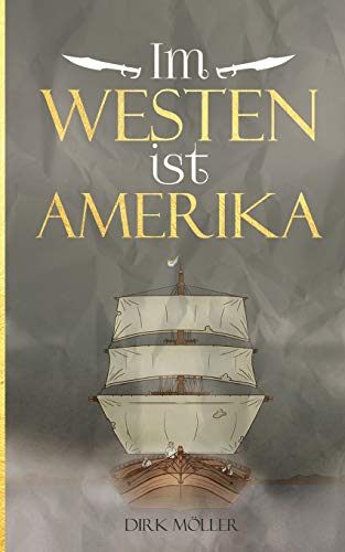 Im Westen ist Amerika: Historischer Roman von tredition
