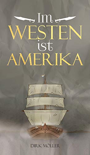 Im Westen ist Amerika: Historischer Roman von tredition