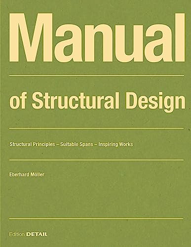 Manual of Structural Design: Structural Principles - Suitable Spans - Inspiring Works (DETAIL Construction Manuals)