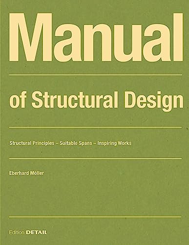 Manual of Structural Design: Structural Principles - Suitable Spans - Inspiring Works (DETAIL Construction Manuals) von DETAIL