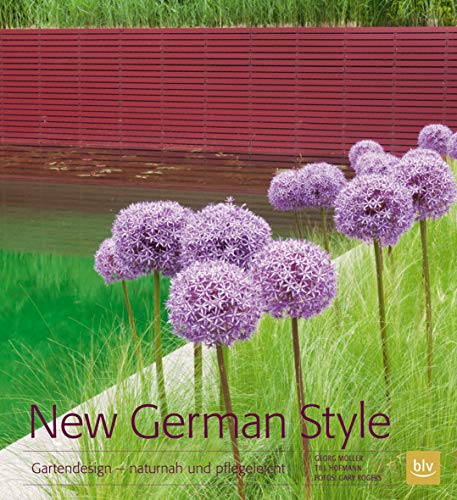 New German Style: Gartendesign - naturnah und pflegeleicht (BLV Gestaltung & Planung Garten)