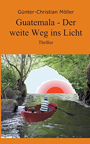 Guatemala - Der weite Weg ins Licht: Thriller