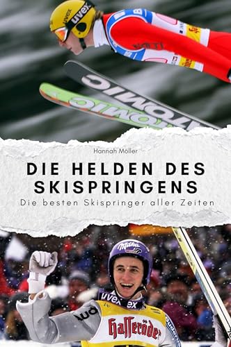Die Helden des Skispringens - Das perfekte Geschenk für Männer und Frauen zu Weihnachten und Geburtstag: Die besten Skispringer aller Zeiten von FlipFlop