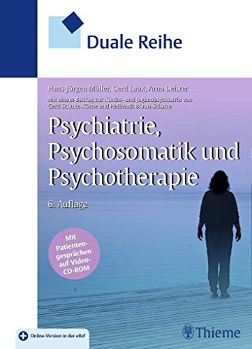 Duale Reihe Psychiatrie, Psychosomatik und Psychotherapie: Mit Patientengesprächen auf Video-CD-ROM. Plus campus.thieme.de Duale Reihe Psychiatrie, Psychosomatik und Psychotherapie: Mit Patientengesprächen auf Video-CD-ROM. Plus campus.thieme.de