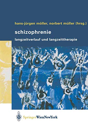 Schizophrenie: Langzeitverlauf Und Langzeittherapie