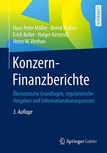 Konzern-Finanzberichte: Ökonomische Grundlagen, regulatorische Vorgaben und Informationskonsequenzen von Springer