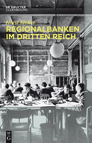 Regionalbanken im Dritten Reich: Bayerische Hypotheken- und Wechsel-Bank, Bayerische Vereinsbank, Vereinsbank in Hamburg, Bayerische Staatsbank 1933 bis 1945 von Walter de Gruyter