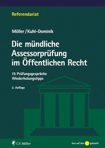 Die mündliche Assessorprüfung im Öffentlichen Recht: 15 Prüfungsgespräche - Wiederholungstipps (Referendariat) von C.F. Müller